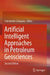 Artificial Intelligent Approaches in Petroleum Geosciences by Constantin Cranganu