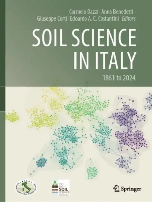 Soil Science in Italy: 1861 to 2024 by Carmelo Dazzi