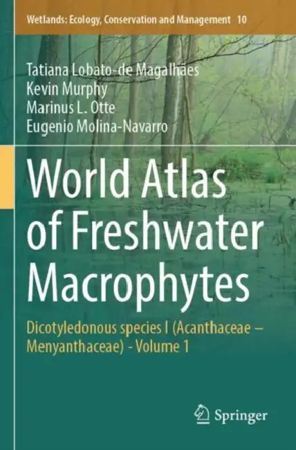 World Atlas of Freshwater Macrophytes: Dicotyledonous Species I (Acanthaceae - Menyanthaceae) by Tatiana Lobato-de Magalhães