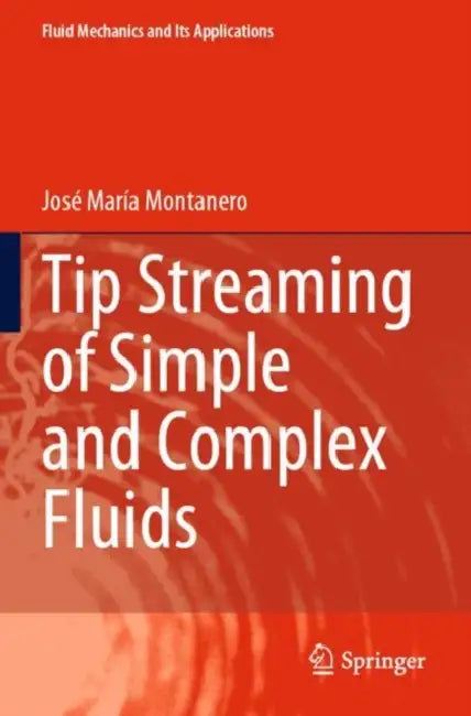 Tip Streaming of Simple and Complex Fluids by José María Montanero