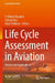 Life Cycle Assessment in Aviation: Theory and Applications by T. Hikmet Karakoc