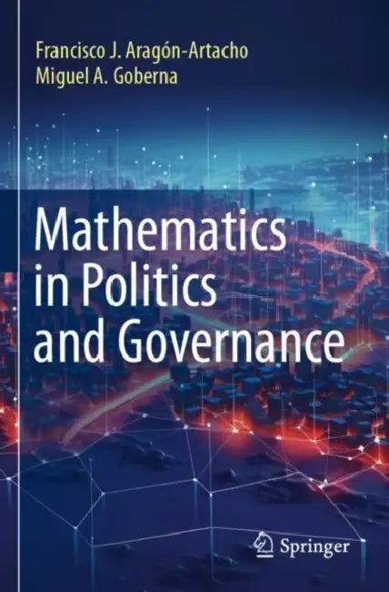 Mathematics in Politics and Governance by Francisco J. Aragón-Artacho