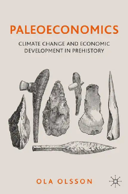 Paleoeconomics: Climate Change and Economic Development in Prehistory by Ola Olsson