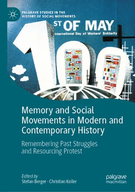 Memory and Social Movements in Modern and Contemporary History: Remembering Past Struggles and Resourcing Protest by Stefan Berger