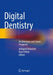 Digital Dentistry: An Overview and Future Prospects by Antigoni Delantoni