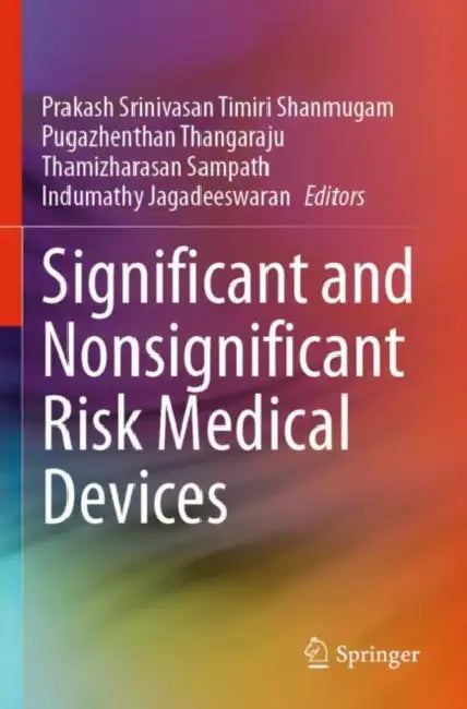 Significant and Nonsignificant Risk Medical Devices by Prakash Srinivasan Timiri Shanmugam