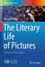 The Literary Life of Pictures: A Theory of Description by Michele Cometa