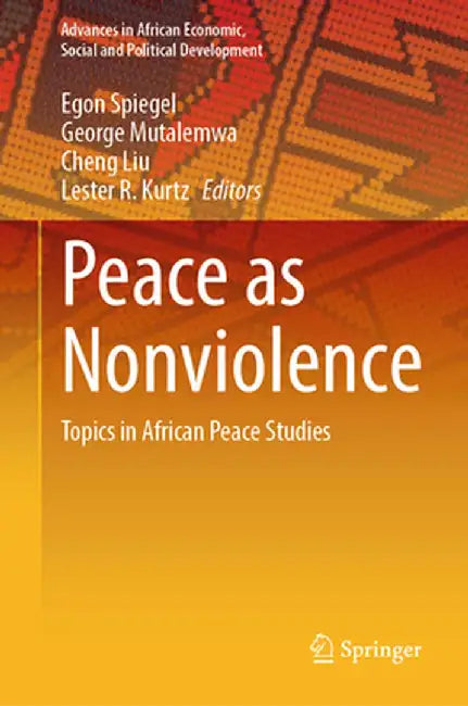 Peace as Nonviolence: Topics in African Peace Studies by Egon Spiegel