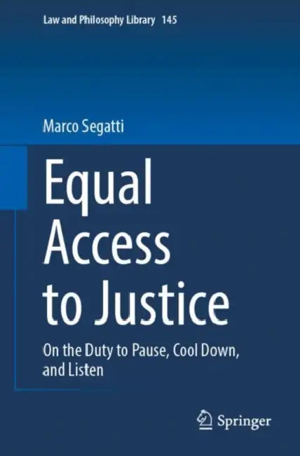 Equal Access to Justice: On the Duty to Pause, Cool Down, and Listen by Marco Segatti