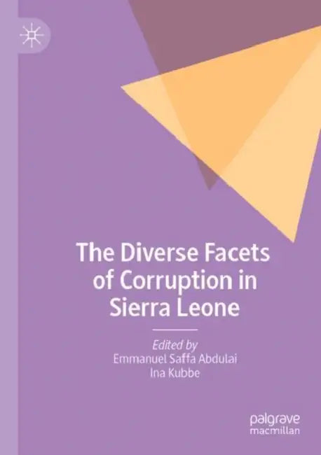 The Diverse Facets of Corruption in Sierra Leone by Emmanuel Saffa Abdulai