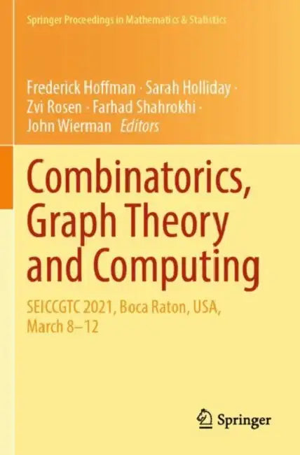 Combinatorics, Graph Theory and Computing: Seiccgtc 2021, Boca Raton, Usa, March 8-12 by Frederick Hoffman