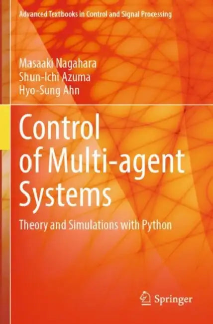 Control of Multi-agent Systems: Theory and Simulations with Python by Masaaki Nagahara