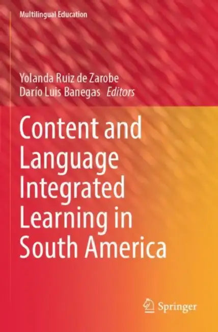 Content and Language Integrated Learning in South America by Yolanda Ruiz de Zarobe