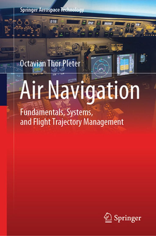 Air Navigation: Fundamentals Systems and Flight Trajectory Management by Octavian Thor Pleter