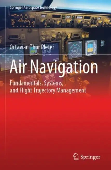 Air Navigation: Fundamentals, Systems, and Flight Trajectory Management by Octavian Thor Pleter