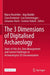 The 3 Dimensions of Digitalised Archaeology: State-Of-The-Art, Data Management and Current Challenges in Archaeological 3d-Documentation by Marco Hostettler