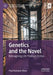 Genetics and the Novel: Reimagining Life Through Fiction by Paul Hamann-Rose