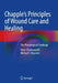 Chapple's Principles of Wound Care and Healing: The Physiological Challenge by Peter Charlesworth