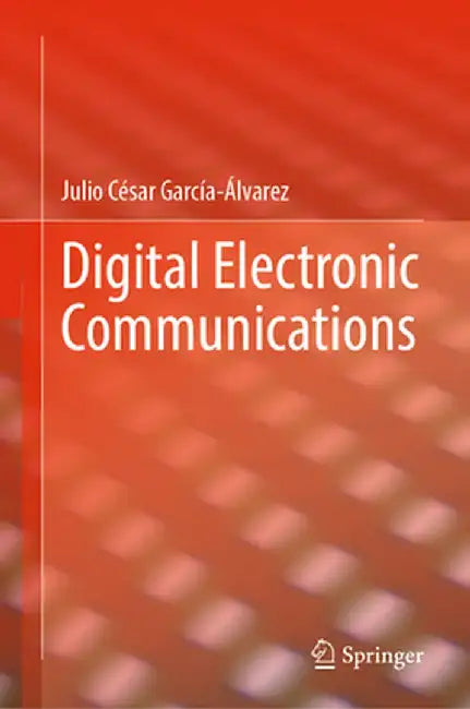 Digital Electronic Communications by Julio César García-Álvarez
