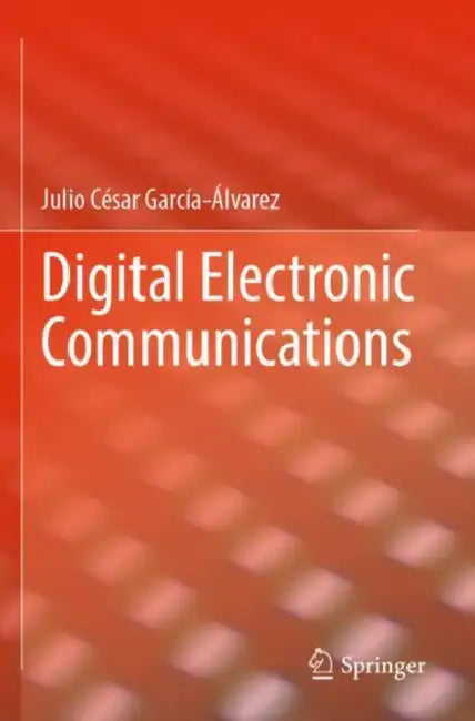Digital Electronic Communications by Julio César García-Álvarez