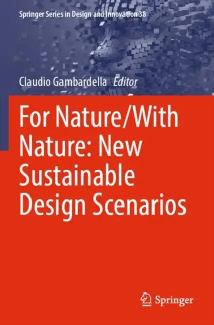 For Nature/With Nature: New Sustainable Design Scenarios by Claudio Gambardella
