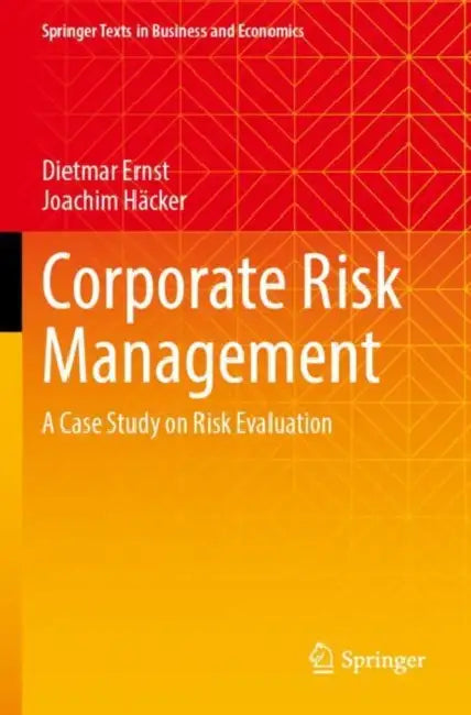 Corporate Risk Management: A Case Study on Risk Evaluation by Dietmar Ernst
