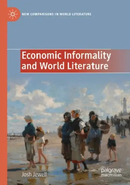 Economic Informality and World Literature by Josh Jewell