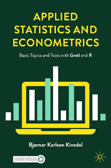 Applied Statistics and Econometrics: Basic Topics and Tools with Gretl and R by Bjørnar Karlsen Kivedal