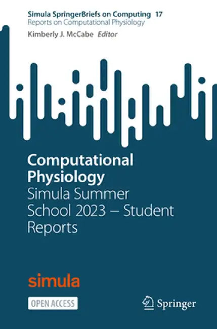 Computational Physiology: Simula Summer School 2023 - Student Reports by Kimberly J. McCabe