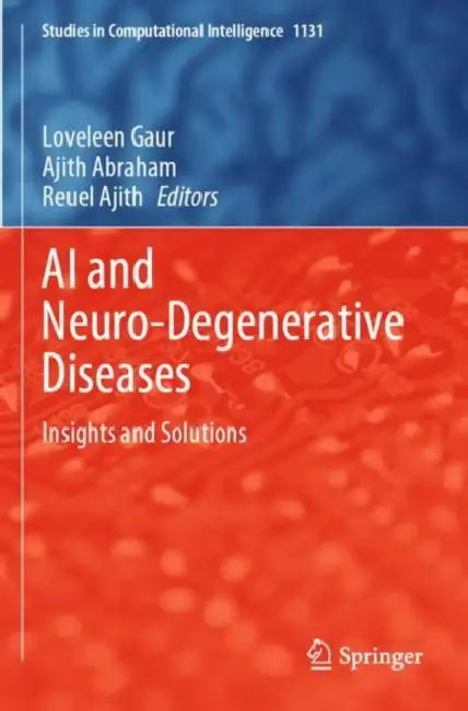 AI and Neuro-Degenerative Diseases: Insights and Solutions by Loveleen Gaur