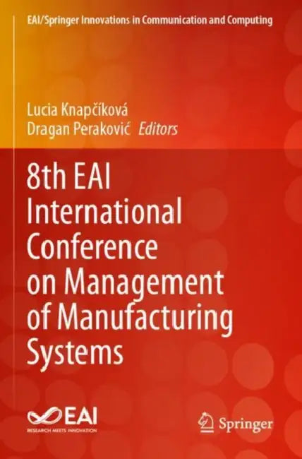 8th EAI International Conference on Management of Manufacturing Systems by Lucia Knapčíková