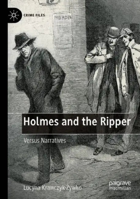 Holmes and the Ripper: Versus Narratives by Lucyna Krawczyk-Żywko