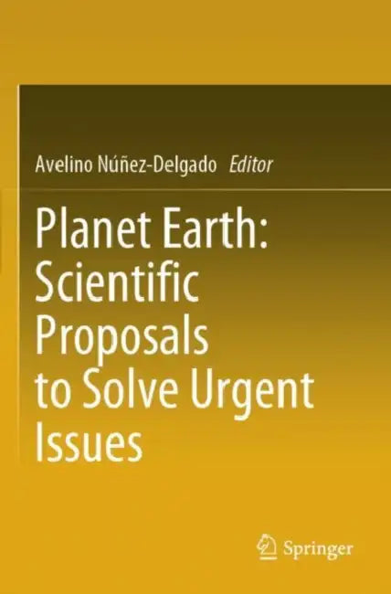 Planet Earth: Scientific Proposals to Solve Urgent Issues by Avelino Núñez-Delgado
