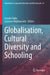 Globalisation, Cultural Diversity and Schooling by Joseph Zajda