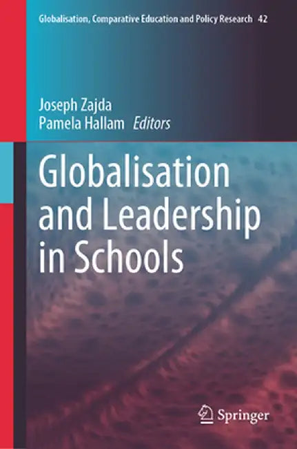 Globalisation and Leadership in Schools by Joseph Zajda