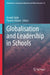 Globalisation and Leadership in Schools by Joseph Zajda