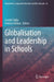 Globalisation and Leadership in Schools by Joseph Zajda