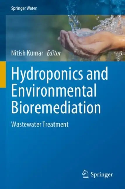 Hydroponics and Environmental Bioremediation: Wastewater Treatment by Nitish Kumar