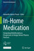 In-Home Medication: Integrating Multidisciplinary Perspectives in Design-Driven Pharma Practices by Antonella Valeria Penati