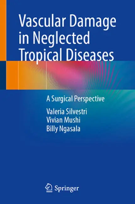 Vascular Damage in Neglected Tropical Diseases: A Surgical Perspective by Valeria Silvestri