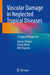 Vascular Damage in Neglected Tropical Diseases: A Surgical Perspective by Valeria Silvestri