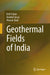 Geothermal Fields of India by Yadav, Kriti