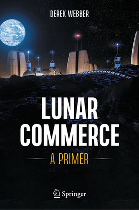 Lunar Commerce: A Primer by Derek Webber