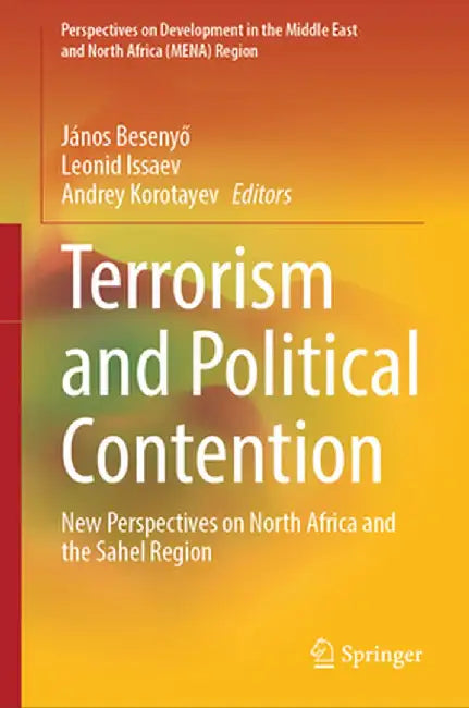 Terrorism and Political Contention: New Perspectives on North Africa and the Sahel Region by János Besenyő