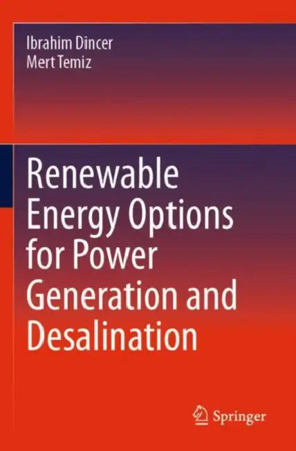 Renewable Energy Options for Power Generation and Desalination by Ibrahim Dincer
