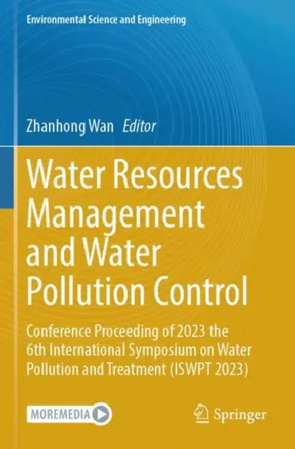 Water Resources Management and Water Pollution Control: Conference Proceeding of 2023 the 6th International Symposium on Water Pollution and Treatment by Zhanhong Wan