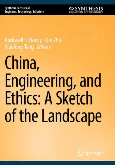 China, Engineering, and Ethics: A Sketch of the Landscape by Rockwell F. Clancy