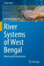 River Systems of West Bengal: Water and Environments by Gautam Kumar Das