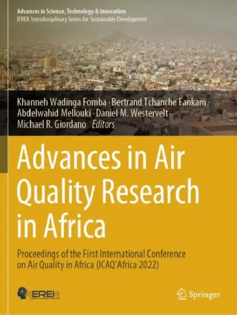 Advances in Air Quality Research in Africa: Proceedings of the First International Conference on Air Quality in Africa (Icaq'africa 2022) by Khanneh Wadinga Fomba