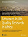 Advances in Air Quality Research in Africa: Proceedings of the First International Conference on Air Quality in Africa (Icaq'africa 2022) by Khanneh Wadinga Fomba